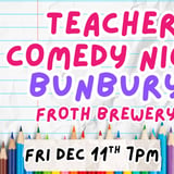 Teacher Comedy Night Bunbury