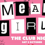 MEAN GIRLS -- THE CLUB NIGHT