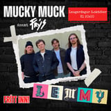 MUCKY MUCK X FRÝS Á LEMMY