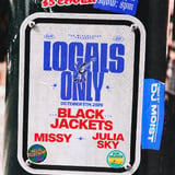 LOCALS ONLY W/ Black Jackets + Missy + Julia Sky