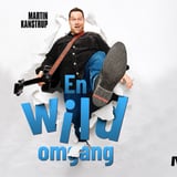MARTIN KANSTRUP - “En Wild Omgang 2027 - 2028”