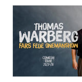 Thomas Warberg - Fars Fede Onemanshow