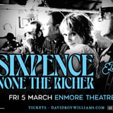 SIXPENCE NONE THE RICHER | Enmore Theatre | Fri 5th March 2027 