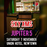 Out of this world, with SXY XMS and Jupiter 5 at the Union!