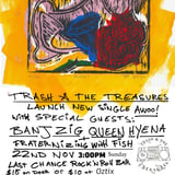 Trash & The Treasures Single Launch with Banjzig, Queen Hyena & Fraternizing With Fish