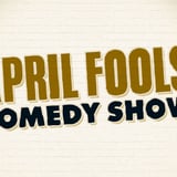 April Fools Comedy Show