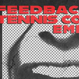 FEEDBACK w/ Emi Sora, Tennis Courts