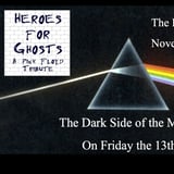 Heroes for Ghosts, A Pink Floyd Tribute presents The Dark Side of the Moon on Friday the 13th