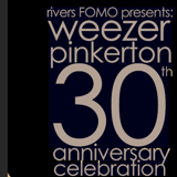 Rivers FOMO presents: Weezer Pinkerton 30th anniversary celebration
