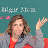 NOT THE RIGHT MOM - a full spectrum comedy
