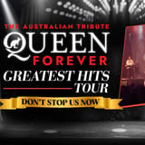 Queen Forever - TAREE, NSW - Don't Stop Us Now!