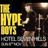 The HYPE Boys @ Hotel Seven Hills I Sun 8th Nov 