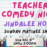 Teacher Comedy Night - Jindalee