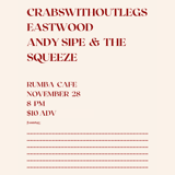 crabswithoutlegs * Eastwood * Andy Sipe & The Squeeze