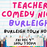 Teacher Comedy Night - Burleigh Heads