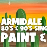 80s & 90s SINGALONG PAINT AND SIP ARMIDALE x PAINT JUICY