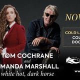 Tom Cochrane & Amanda Marshall white hot, dark horse