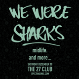 We Were Sharks, midlife.