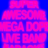 SUPER AWESOME MEGA DOPE LIVE BAND KARAOKE