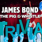 James Bond TRIVIA @ The Pig & Whistle (Free to register) 