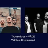 trueandtrue [hardcore punk] + VÅDE [dødsmetall] // Vaktbua