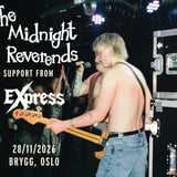 THE MIDNIGHT REVERENDS // + Supp: Express // Brygg, Oslo