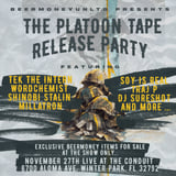 The Platoon Tape Release Party