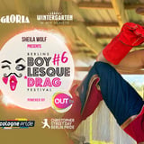 6. Boylesque Drag Festival Berlin - Cologne