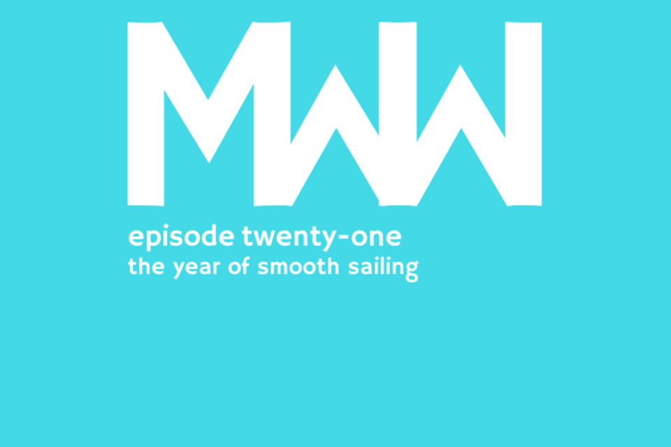 MWW 21: The Year of Smooth Sailing