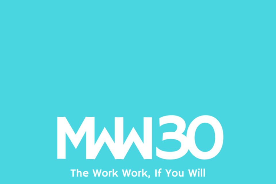 MWW 30: The Work Work, If You Will